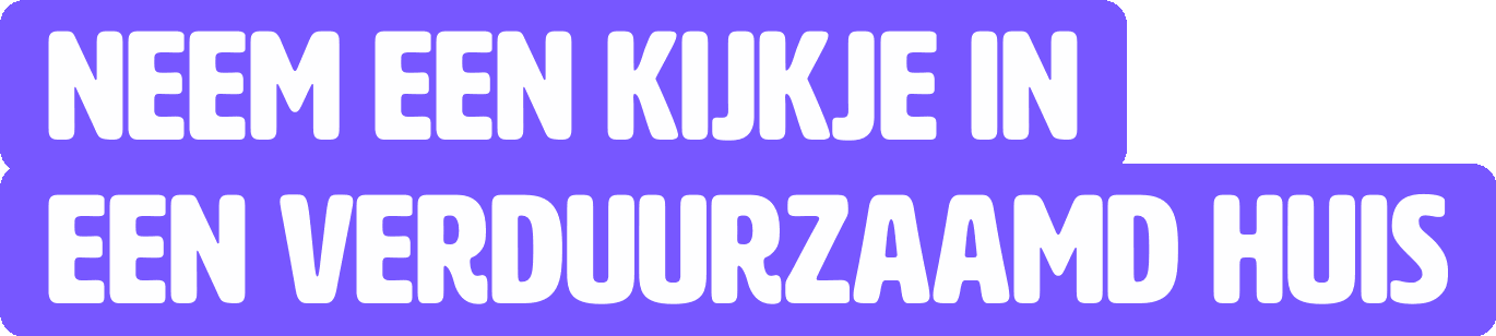 Neem een kijkje in een verduurzaamd huis